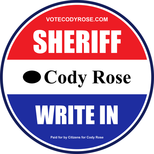 Round red, white and blue campaign button reading votecodyrose.com, Sheriff, a filled oval beside Cody Rose, Write In, Paid for by Citizens for Cody Rose.